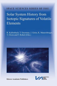Title: Solar System History from Isotopic Signatures of Volatile Elements: Volume Resulting from an ISSI Workshop 14-18 January 2002, Bern, Switzerland / Edition 1, Author: R. Kallenbach