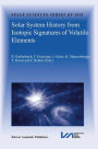 Solar System History from Isotopic Signatures of Volatile Elements: Volume Resulting from an ISSI Workshop 14-18 January 2002, Bern, Switzerland / Edition 1