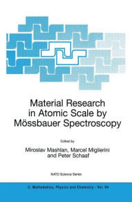 Title: Material Research in Atomic Scale by Mï¿½ssbauer Spectroscopy / Edition 1, Author: Miroslav Mashlan