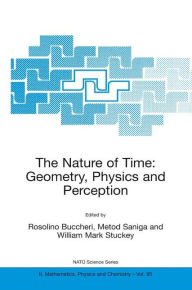 Title: The Nature of Time: Geometry, Physics and Perception / Edition 1, Author: R. Buccheri