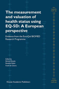 Title: The Measurement and Valuation of Health Status Using EQ-5D: A European Perspective: Evidence from the EuroQol BIOMED Research Programme, Author: Richard Brooks