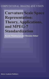 Title: Curvature Scale Space Representation: Theory, Applications, and MPEG-7 Standardization / Edition 1, Author: F. Mokhtarian