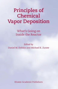 Title: Principles of Chemical Vapor Deposition / Edition 1, Author: D.M. Dobkin