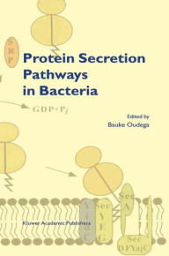 Title: Protein Secretion Pathways in Bacteria / Edition 1, Author: B. Oudega