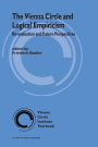 The Vienna Circle and Logical Empiricism: Re-evaluation and Future Perspectives / Edition 1