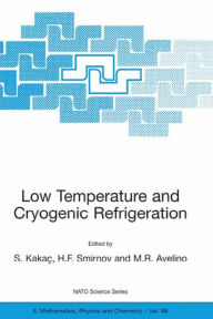 Title: Low Temperature and Cryogenic Refrigeration / Edition 1, Author: Sadik Kakaï
