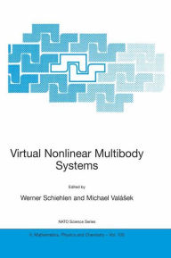 Title: Virtual Nonlinear Multibody Systems / Edition 1, Author: Werner Schiehlen