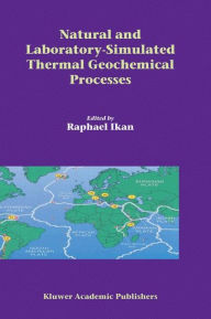 Title: Natural and Laboratory Simulated Thermal Geochemical Processes / Edition 1, Author: Raphael Ikan