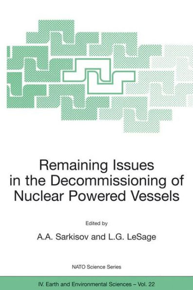 Remaining Issues in the Decommissioning of Nuclear Powered Vessels: Including Issues Related to the Environmental Remediation of the Supporting Infrastructure / Edition 1