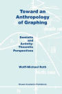 Toward an Anthropology of Graphing: Semiotic and Activity-Theoretic Perspectives / Edition 1