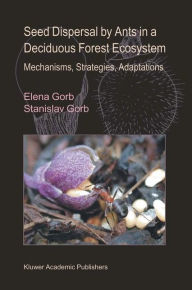 Title: Seed Dispersal by Ants in a Deciduous Forest Ecosystem: Mechanisms, Strategies, Adaptations / Edition 1, Author: Elena Gorb