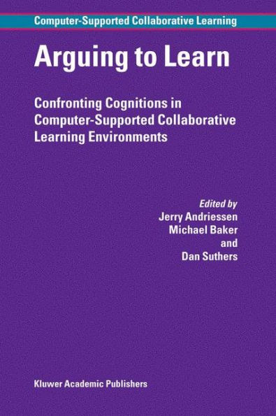 Arguing to Learn: Confronting Cognitions in Computer-Supported Collaborative Learning Environments / Edition 1