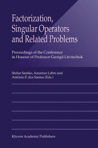 Title: Factorization, Singular Operators and Related Problems / Edition 1, Author: Stefan Samko