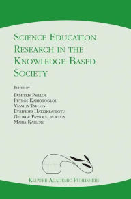 Title: Science Education Research in the Knowledge-Based Society / Edition 1, Author: Dimitris Psillos