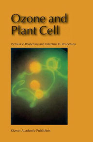 Title: Ozone and Plant Cell / Edition 1, Author: Victoria V Roshchina
