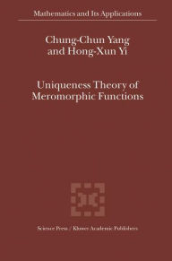 Title: Uniqueness Theory of Meromorphic Functions / Edition 1, Author: Chung-Chun Yang