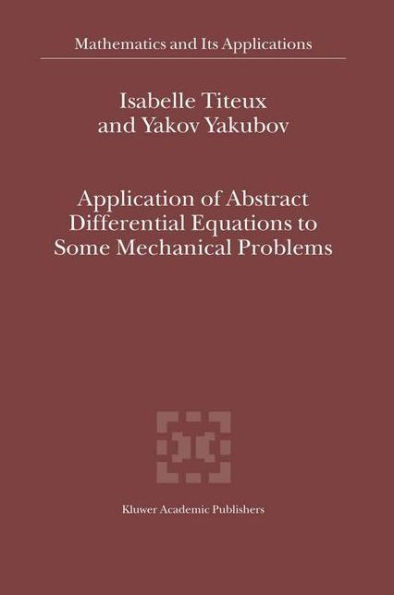 Application of Abstract Differential Equations to Some Mechanical Problems / Edition 1