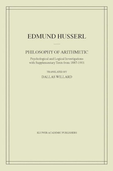 Philosophy of Arithmetic: Psychological and Logical Investigations with Supplementary Texts from 1887-1901 / Edition 1