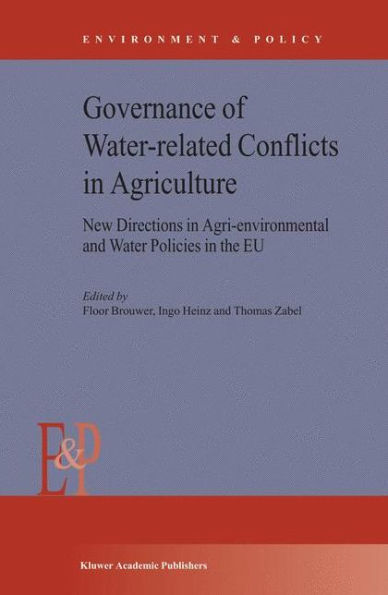 Governance of Water-Related Conflicts in Agriculture: New Directions in Agri-Environmental and Water Policies in the EU / Edition 1