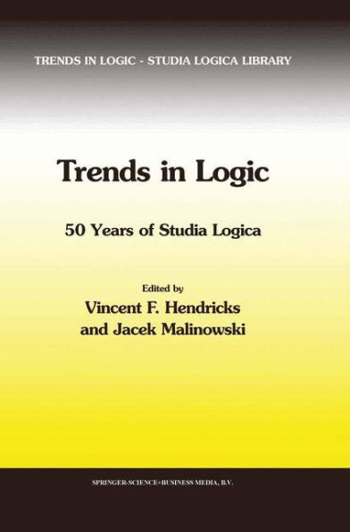 Trends in Logic: 50 Years of Studia Logica / Edition 1