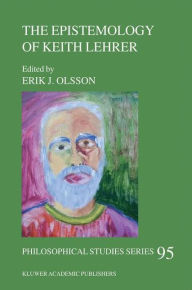 Title: The Epistemology of Keith Lehrer / Edition 1, Author: Erik Olsson
