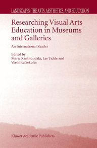 Title: Researching Visual Arts Education in Museums and Galleries: An International Reader / Edition 1, Author: M. Xanthoudaki