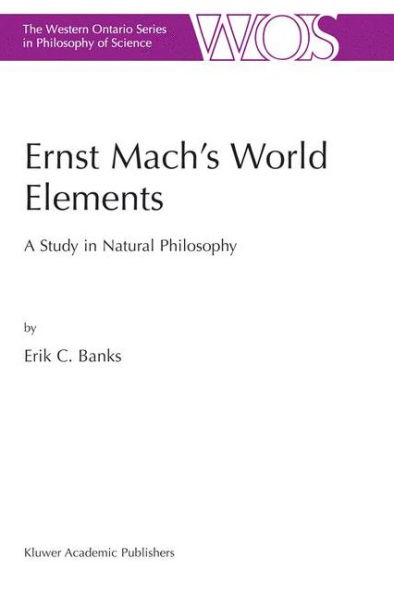 Ernst Mach's World Elements: A Study in Natural Philosophy / Edition 1