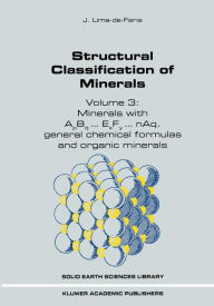Title: Structural Classification of Minerals: Volume 3: Minerals with ApBq...ExFy...nAq. General Chemical Formulas and Organic Minerals / Edition 1, Author: J. Lima-de-Faria