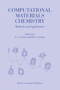 Title: Computational Materials Chemistry: Methods and Applications / Edition 1, Author: L.A. Curtiss