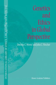 Title: Genetics and Ethics in Global Perspective / Edition 1, Author: Dorothy C. Wertz