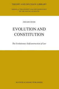 Title: Evolution and Constitution: The Evolutionary Selfconstruction of Law, Author: E.F. Oeser