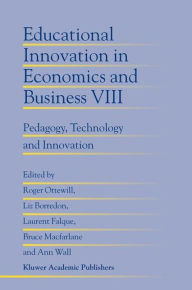 Title: Educational Innovation in Economics and Business: Pedagogy, Technology and Innovation / Edition 1, Author: Roger Ottewill