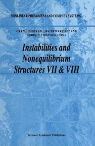 Title: Instabilities and Nonequilibrium Structures VII & VIII / Edition 1, Author: Orazio Descalzi