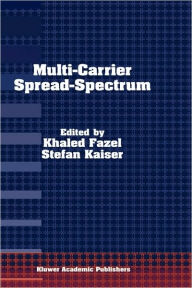 Title: Multi-Carrier Spread-Spectrum: For Future Generation Wireless Systems, Fourth International Workshop, Germany, September 17-19, 2003 / Edition 1, Author: Khaled Fazel