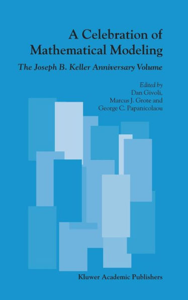 A Celebration of Mathematical Modeling: The Joseph B. Keller Anniversary Volume / Edition 1