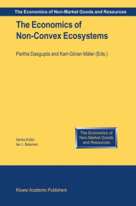 Title: The Economics of Non-Convex Ecosystems / Edition 1, Author: Partha Dasgupta