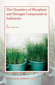 Title: The Chemistry of Phosphate and Nitrogen Compounds in Sediments / Edition 1, Author: Han L. Golterman
