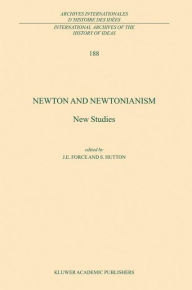 Title: Newton and Newtonianism: New Studies / Edition 1, Author: J.E. Force