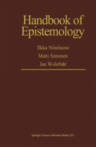 Title: Handbook of Epistemology / Edition 1, Author: I. Niiniluoto