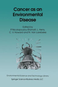 Title: Cancer as an Environmental Disease / Edition 1, Author: Polyxeni Nicolopoulou-Stamati