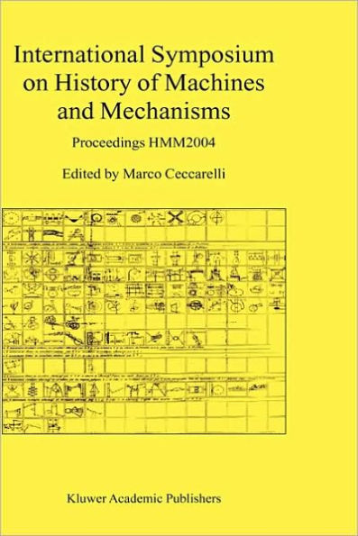 International Symposium on History of Machines and Mechanisms: Proceedings HMM2004 / Edition 1