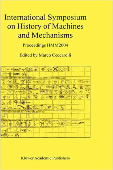International Symposium on History of Machines and Mechanisms: Proceedings HMM2004