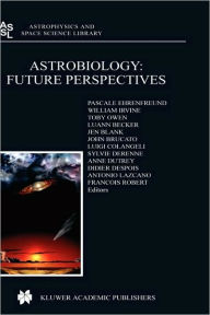 Title: Astrobiology: Future Perspectives / Edition 1, Author: P. Ehrenfreund