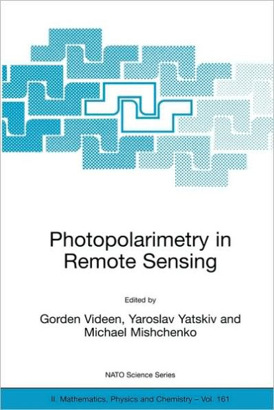 Photopolarimetry in Remote Sensing: Proceedings of the NATO Advanced Study Institute, held in Yalta, Ukraine, 20 September - 4 October 2003 / Edition 1