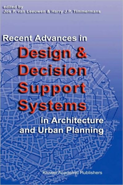 Recent Advances in Design and Decision Support Systems in Architecture and Urban Planning / Edition 1