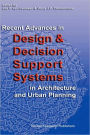 Recent Advances in Design and Decision Support Systems in Architecture and Urban Planning / Edition 1