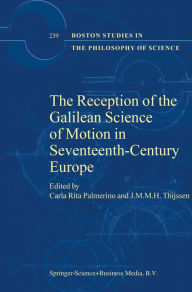 Title: The Reception of the Galilean Science of Motion in Seventeenth-Century Europe, Author: Carla Rita Palmerino