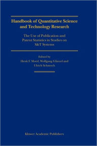 Title: Handbook of Quantitative Science and Technology Research: The Use of Publication and Patent Statistics in Studies of S&T Systems, Author: Henk F. Moed