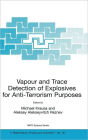 Vapour and Trace Detection of Explosives for Anti-Terrorism Purposes / Edition 1