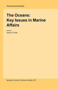 Title: The Oceans: Key Issues in Marine Affairs / Edition 1, Author: Hance D. Smith
